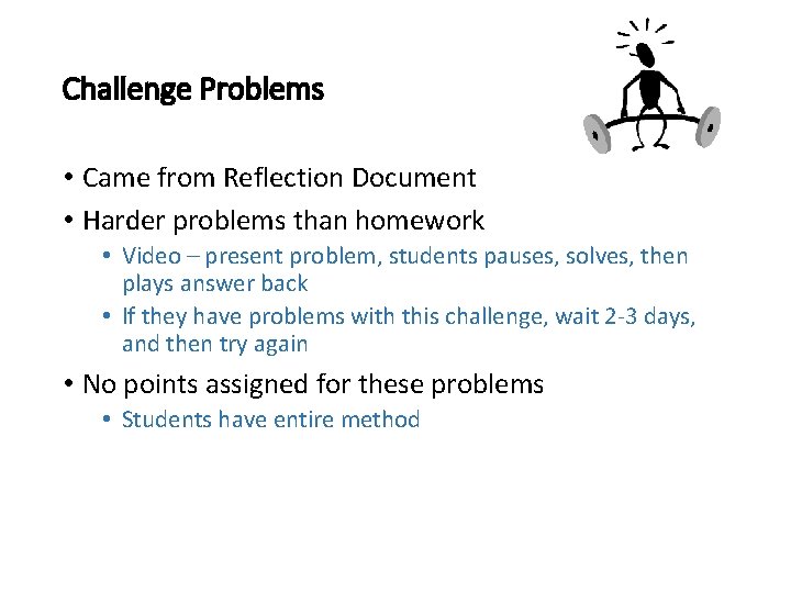Challenge Problems • Came from Reflection Document • Harder problems than homework • Video