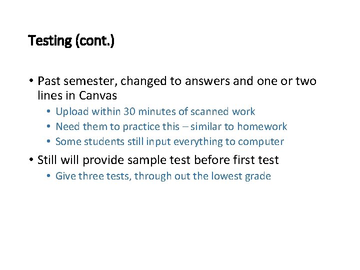 Testing (cont. ) • Past semester, changed to answers and one or two lines