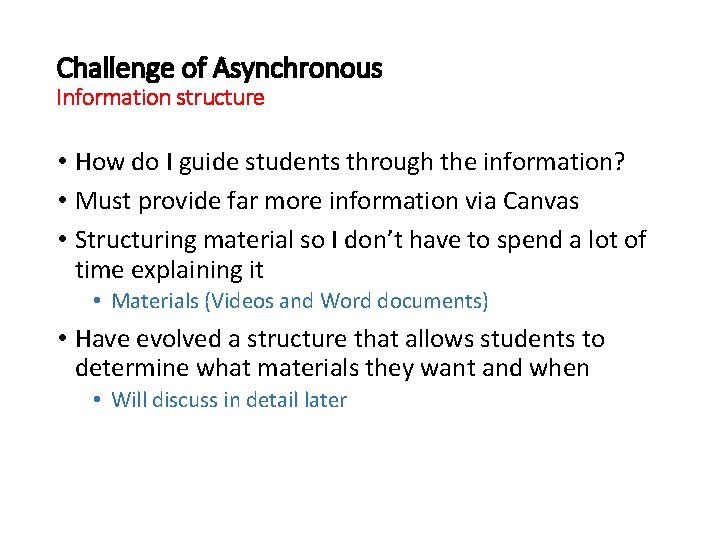 Challenge of Asynchronous Information structure • How do I guide students through the information?