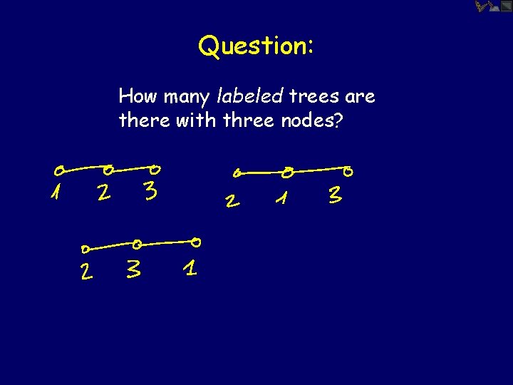 Question: How many labeled trees are there with three nodes? 