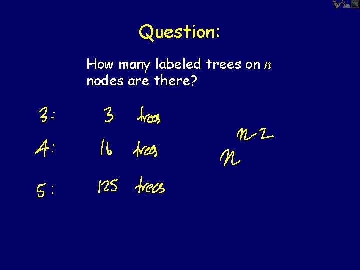 Question: How many labeled trees on n nodes are there? 