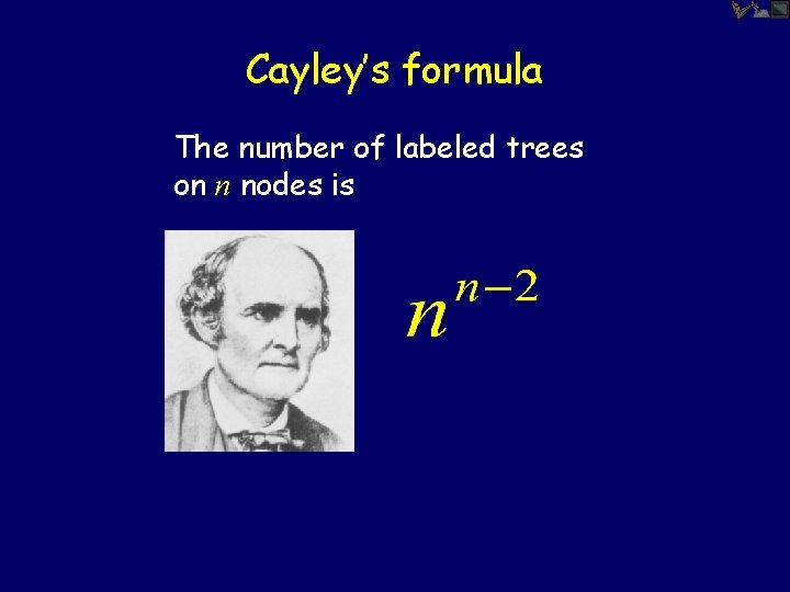Cayley’s formula The number of labeled trees on n nodes is 