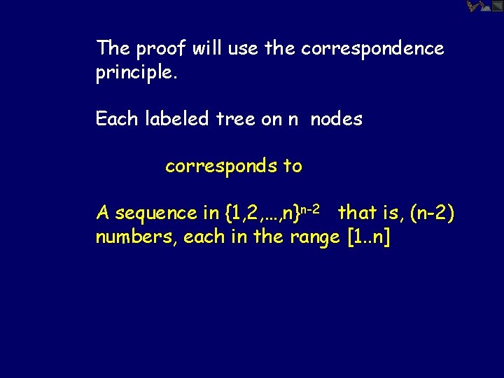 The proof will use the correspondence principle. Each labeled tree on n nodes corresponds