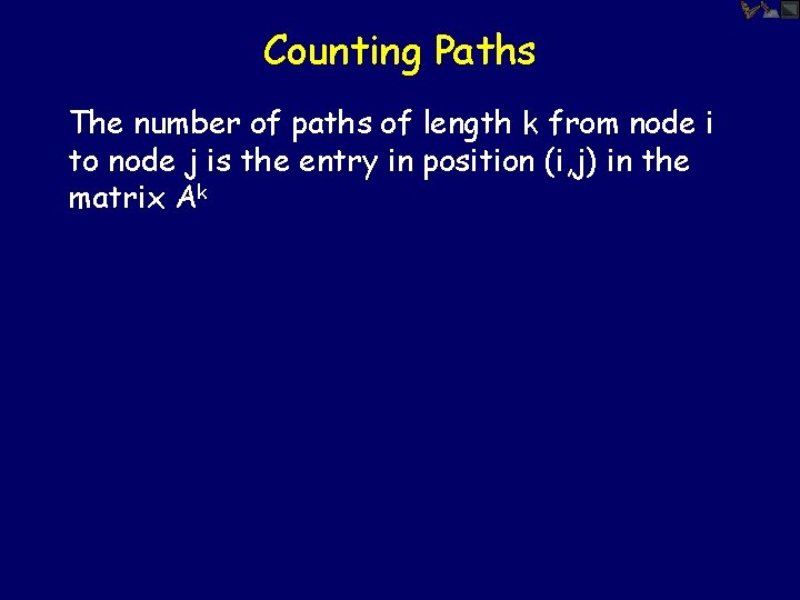 Counting Paths The number of paths of length k from node i to node
