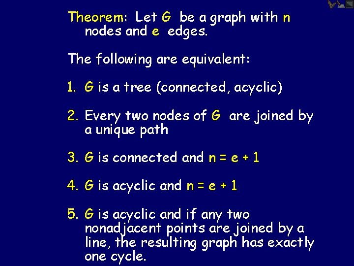 Theorem: Let G be a graph with n nodes and e edges. The following