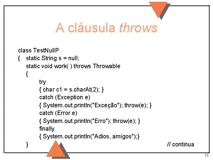 A cláusula throws class Test. Null. P { static String s = null; static