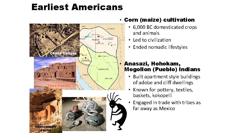 Earliest Americans • Corn (maize) cultivation • 6, 000 BC domesticated crops and animals
