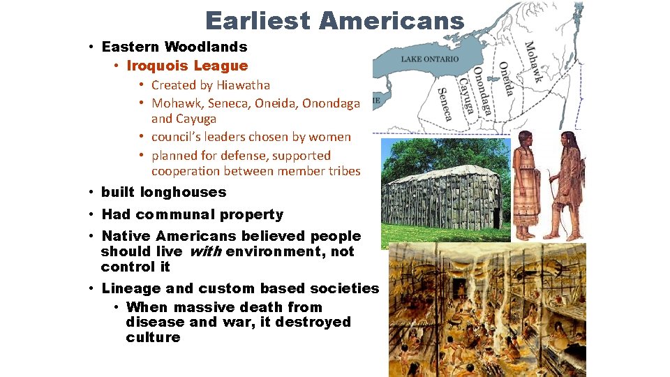 Earliest Americans • Eastern Woodlands • Iroquois League • Created by Hiawatha • Mohawk,