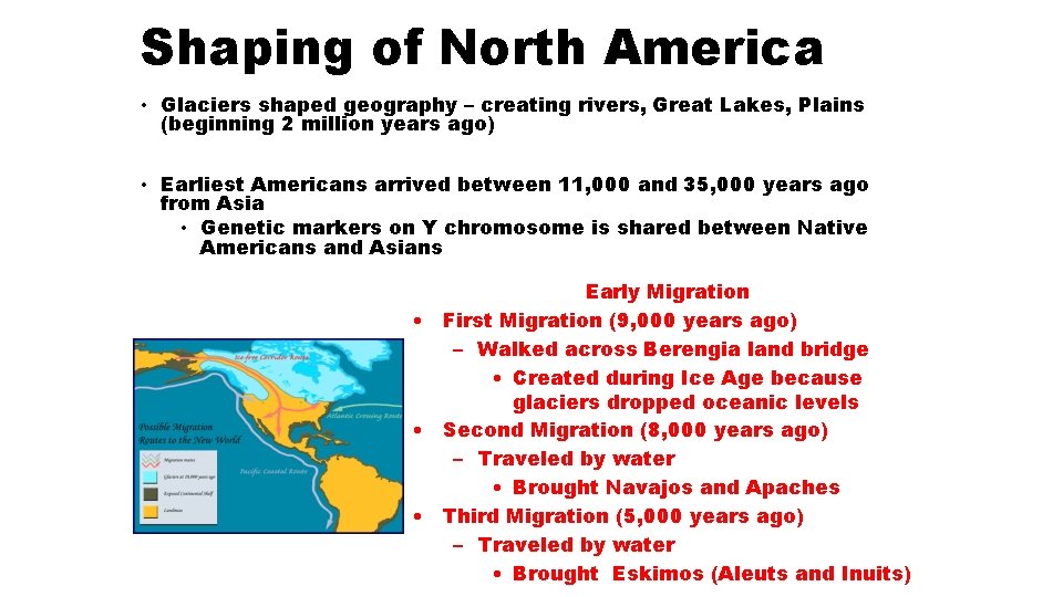 Shaping of North America • Glaciers shaped geography – creating rivers, Great Lakes, Plains