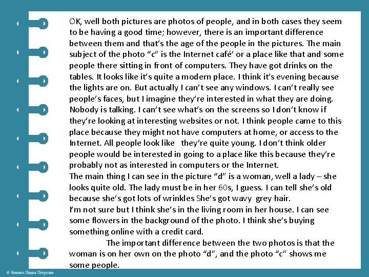 OK, well both pictures are photos of people, and in both cases they seem