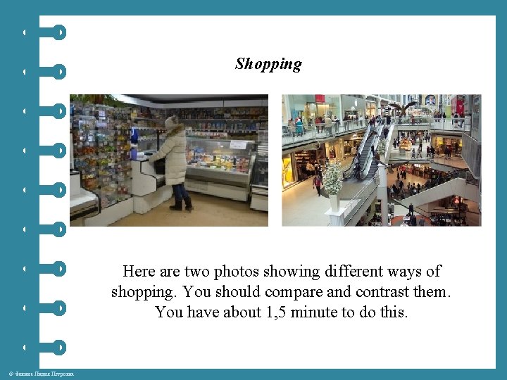 Shopping Here are two photos showing different ways of shopping. You should compare and