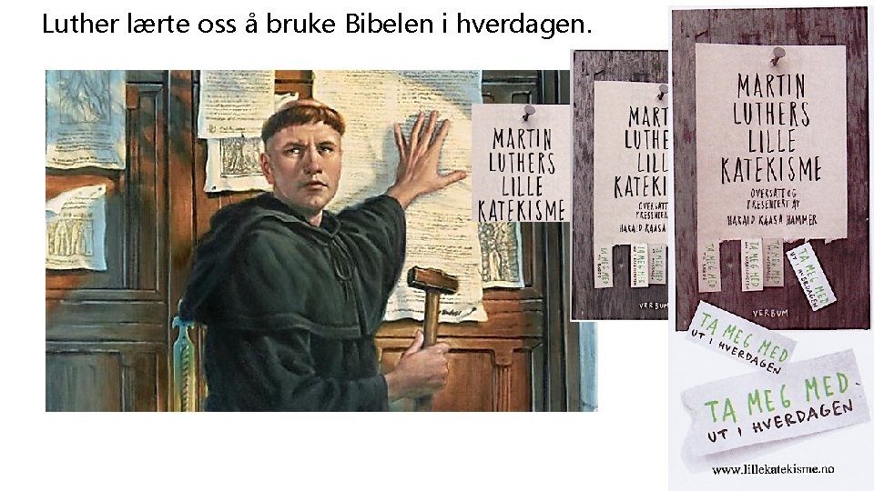 Luther lærte oss å bruke Bibelen i hverdagen. 1976 