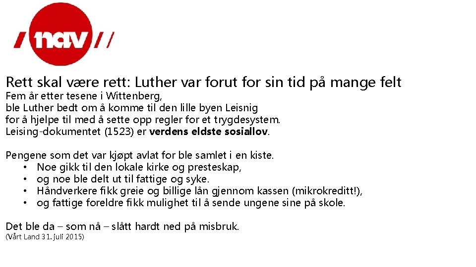 Rett skal være rett: Luther var forut for sin tid på mange felt Fem