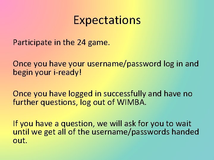 Expectations Participate in the 24 game. Once you have your username/password log in and