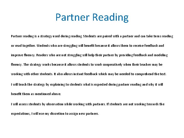 Partner Reading Partner reading is a strategy used during reading. Students are paired with