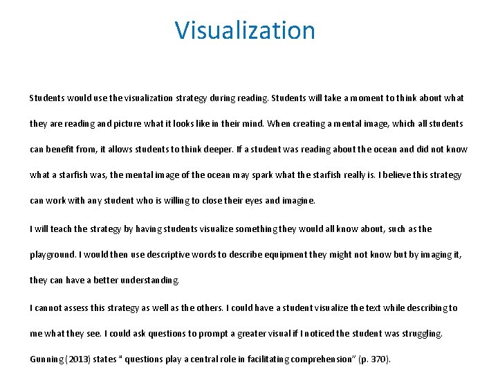 Visualization Students would use the visualization strategy during reading. Students will take a moment