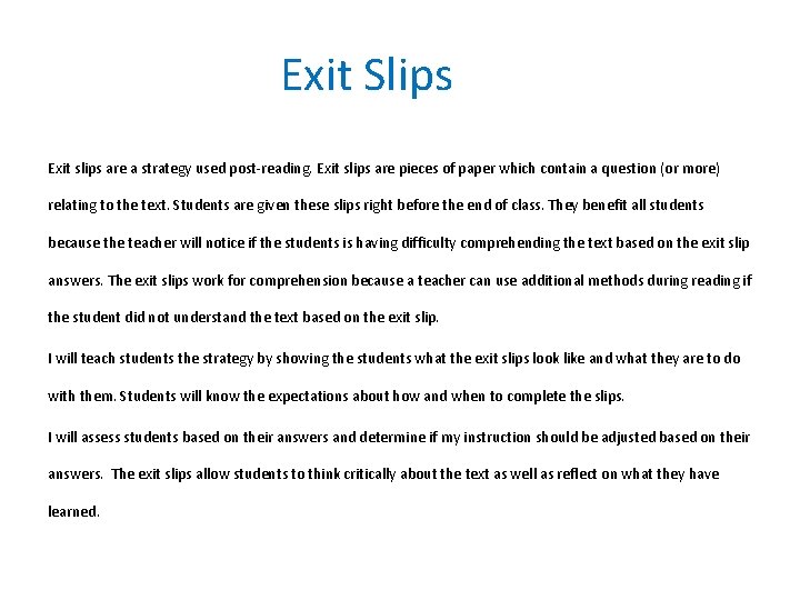 Exit Slips Exit slips are a strategy used post-reading. Exit slips are pieces of