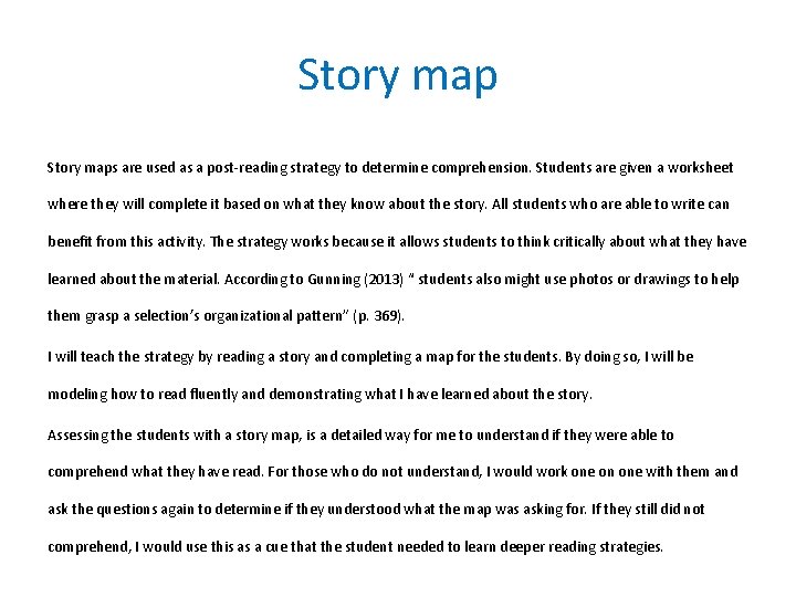 Story maps are used as a post-reading strategy to determine comprehension. Students are given