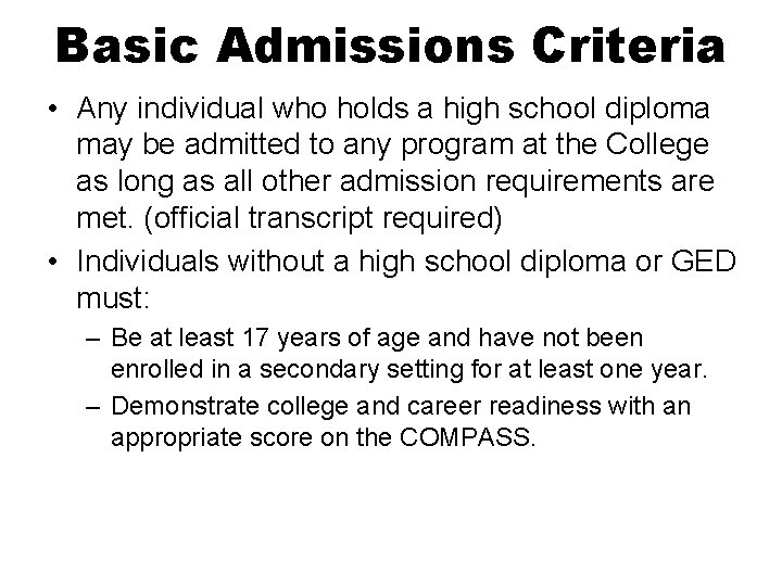 Basic Admissions Criteria • Any individual who holds a high school diploma may be