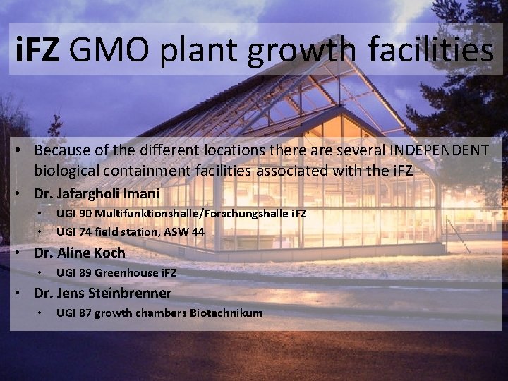 i. FZ GMO plant growth facilities • Because of the different locations there are