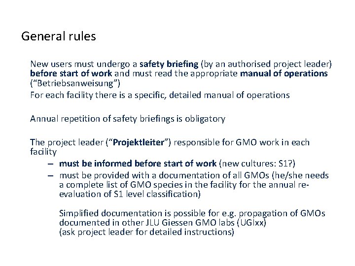 General rules New users must undergo a safety briefing (by an authorised project leader)