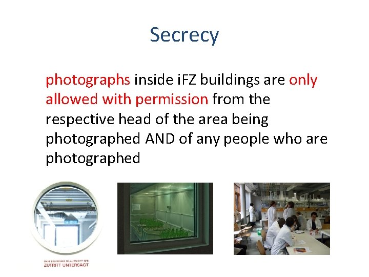 Secrecy photographs inside i. FZ buildings are only allowed with permission from the respective