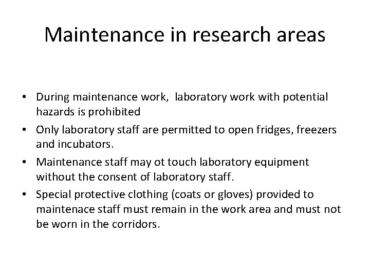 Maintenance in research areas • During maintenance work, laboratory work with potential hazards is