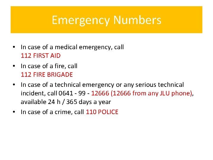 Emergency Numbers • In case of a medical emergency, call 112 FIRST AID •