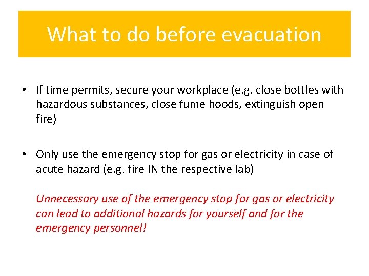 What to do before evacuation • If time permits, secure your workplace (e. g.