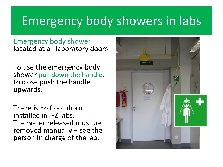 Emergency body showers in labs Emergency body shower located at all laboratory doors To