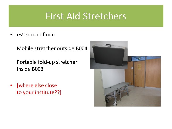 First Aid Stretchers • i. FZ ground floor: Mobile stretcher outside B 004 Portable