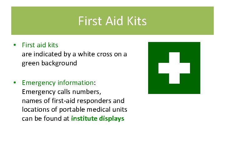 First Aid Kits • First aid kits are indicated by a white cross on