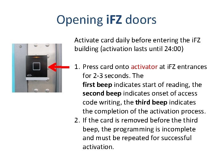 Opening i. FZ doors Activate card daily before entering the i. FZ building (activation