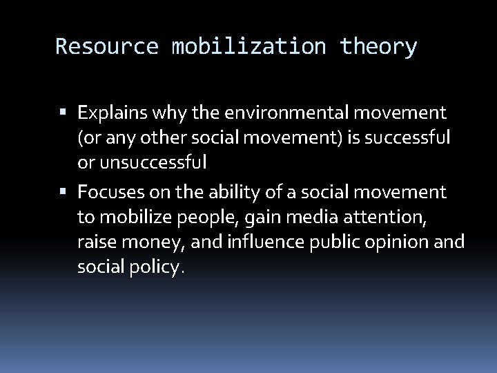 Resource mobilization theory Explains why the environmental movement (or any other social movement) is