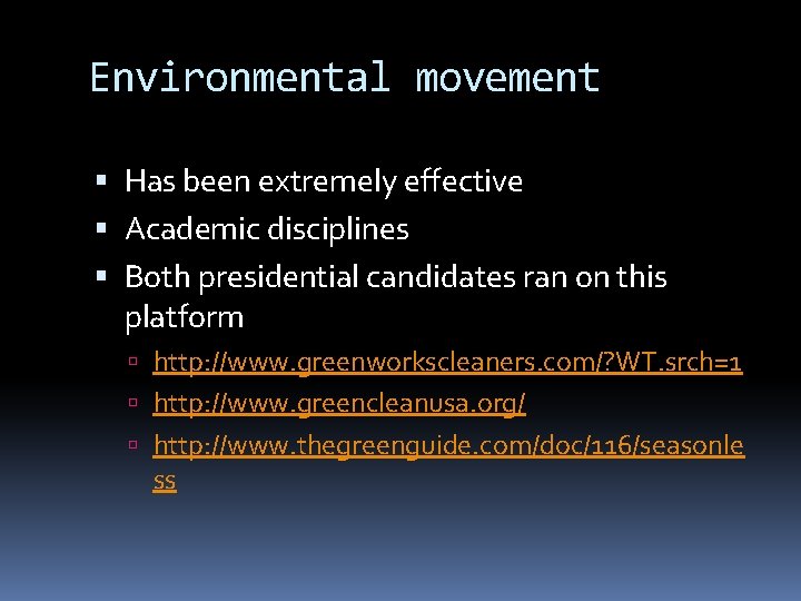 Environmental movement Has been extremely effective Academic disciplines Both presidential candidates ran on this