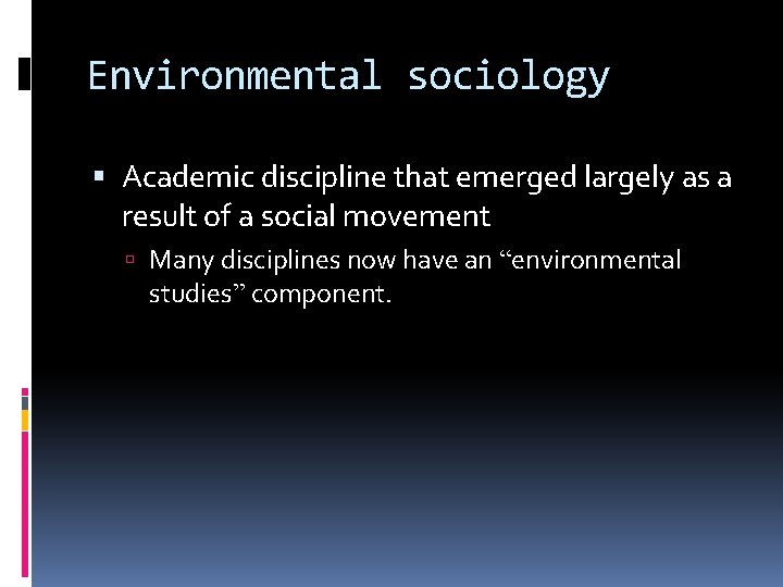 Environmental sociology Academic discipline that emerged largely as a result of a social movement
