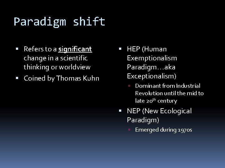 Paradigm shift Refers to a significant change in a scientific thinking or worldview Coined