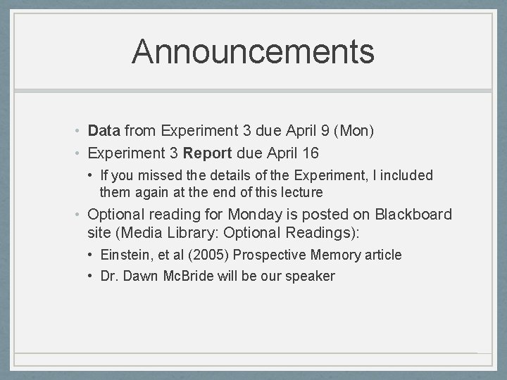 Announcements • Data from Experiment 3 due April 9 (Mon) • Experiment 3 Report