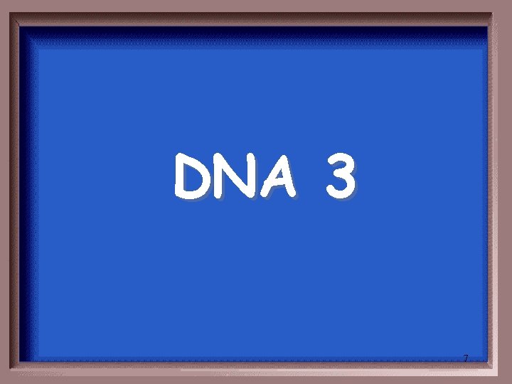 DNA 3 7 