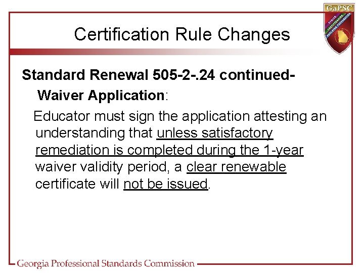 Certification Rule Changes Standard Renewal 505 -2 -. 24 continued. Waiver Application: Educator must