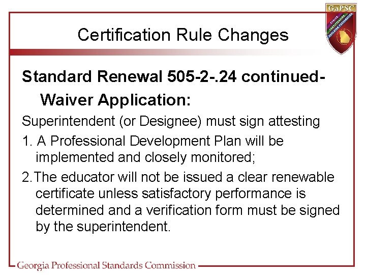 Certification Rule Changes Standard Renewal 505 -2 -. 24 continued. Waiver Application: Superintendent (or