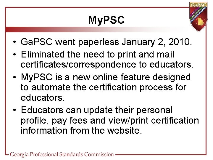 My. PSC • Ga. PSC went paperless January 2, 2010. • Eliminated the need