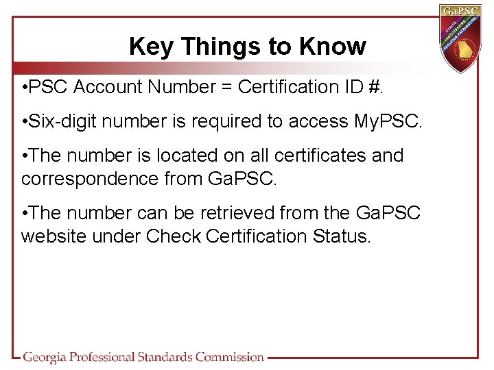 Key Things to Know • PSC Account Number = Certification ID #. • Six-digit