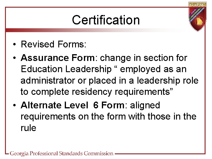 Certification • Revised Forms: • Assurance Form: change in section for Education Leadership “