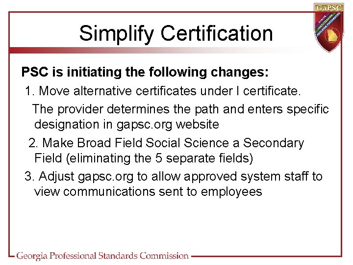 Simplify Certification PSC is initiating the following changes: 1. Move alternative certificates under I