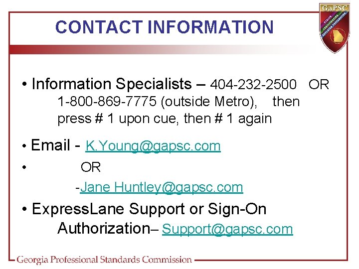 CONTACT INFORMATION • Information Specialists – 404 -232 -2500 OR 1 -800 -869 -7775