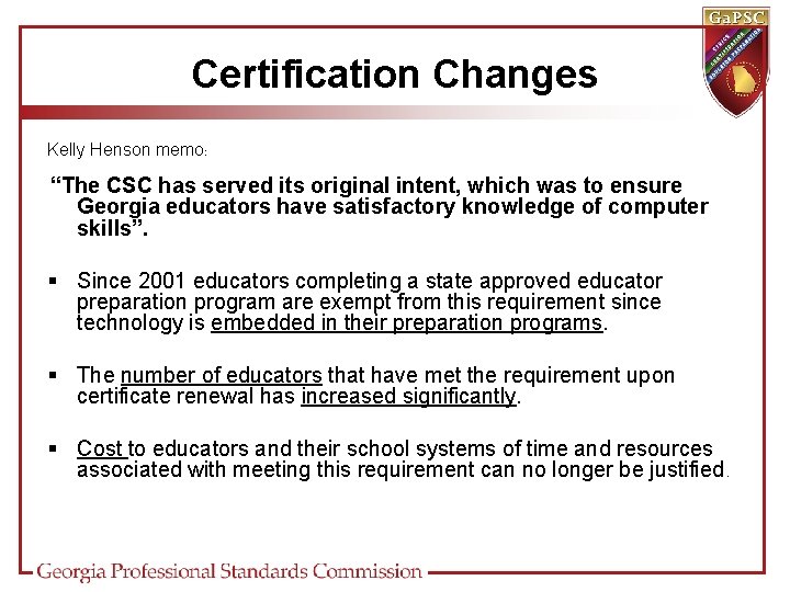 Certification Changes Kelly Henson memo: “The CSC has served its original intent, which was