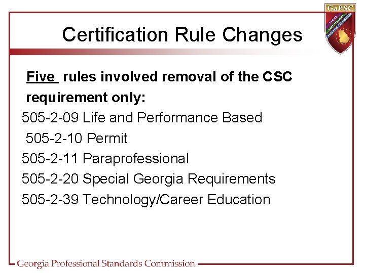 Certification Rule Changes Five rules involved removal of the CSC requirement only: 505 -2