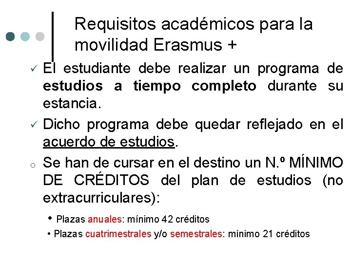 Requisitos académicos para la movilidad Erasmus + ü ü o El estudiante debe realizar