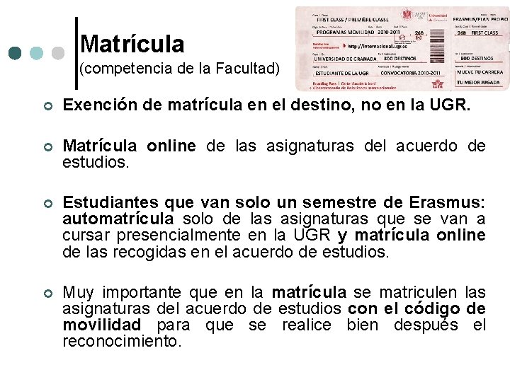 Matrícula (competencia de la Facultad) ¢ Exención de matrícula en el destino, no en